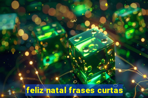 feliz natal frases curtas